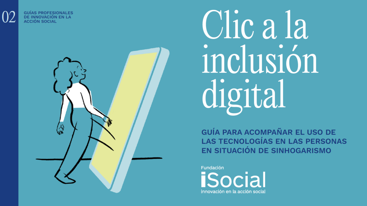 Portada de la Guía "Clic a la Inclusión Digital: Guía para acompañar el uso de las tecnologías en las personas en situación de sinhogarismo"